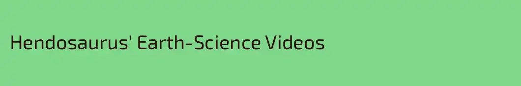 Hendosaurus' Earth-Science Videos